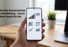 Mobile Data Connected but Apps Not Working