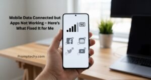Mobile Data Connected but Apps Not Working