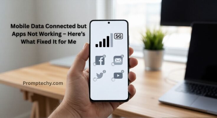 Mobile Data Connected but Apps Not Working